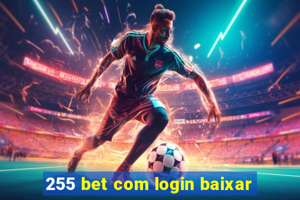 255 bet com login baixar